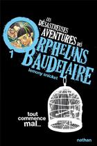 Couverture du livre « Les désastreuses aventures des orphelins Baudelaire Tome 1 ; tout commence mal... » de Lemony Snicket aux éditions Nathan