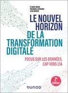 Couverture du livre « Le nouvel horizon de la transformation digitale : Focus sur les données, cap vers l'IA (2e édition) » de Jean Barrere et Nouamane Cherkaoui et Pejman Gohari aux éditions Dunod