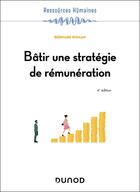 Couverture du livre « Bâtir une stratégie de rémunération (4e édition) » de Bernard Roman aux éditions Dunod