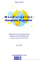 Couverture du livre « Mondialisation ; changeons de posture » de Pascal Morand aux éditions Documentation Francaise