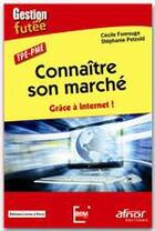 Couverture du livre « Connaître son marché grâce à internet ! » de Cecile Fonrouge et Stephanie Petzold aux éditions Afnor Editions