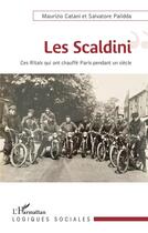 Couverture du livre « Les Scaldini : ces ritals qui ont chauffé Paris pendant un siècle » de Salvatore Palidda et Maurizio Catani aux éditions L'harmattan