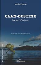 Couverture du livre « Clan-destine : la soif d'exister » de Nadia Zaidou aux éditions L'harmattan