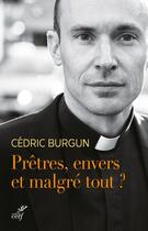 Couverture du livre « Prêtres, envers et malgré tout ? » de Cedric Burgun aux éditions Cerf