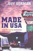 Couverture du livre « Made in usa - regards sur la civilisation americaine » de Guy Sorman aux éditions Fayard