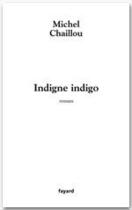 Couverture du livre « Indigne indigo » de Chaillou-M aux éditions Fayard