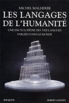 Couverture du livre « Les langages de l'humanité ; une encyclopédie des 3000 langues parlées dans le monde » de Michel Malherbe aux éditions Bouquins