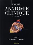 Couverture du livre « Anatomie clinique t.3 ; thorax, abdomen (3e édition) » de Pierre Kamina aux éditions Maloine