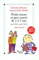 Couverture du livre « Petits Tracas Et Gros Soucis De 1 A 7 Ans » de Christine Brunet et Anne-Cecile Sarfati aux éditions Albin Michel