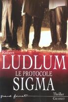 Couverture du livre « Le protocole sigma » de Robert Ludlum aux éditions Grasset