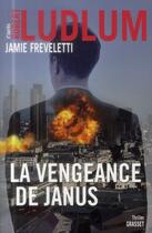 Couverture du livre « La vengeance de Janus » de Robert Ludlum et Jamie Freveletti aux éditions Grasset