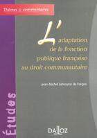 Couverture du livre « L'adaptation de la fonction publique française au droit communautaire (1re édition) » de Lemoyne De Forges aux éditions Dalloz