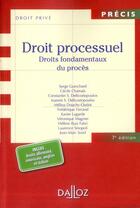 Couverture du livre « Droit processuel ; droits fondamentaux du procès (7e édition) » de Serge Guinchard aux éditions Dalloz