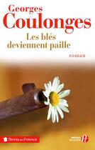 Couverture du livre « Les blés deviennent paille » de Georges Coulonges aux éditions Presses De La Cite