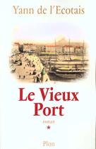 Couverture du livre « Le Vieux Port T.1 » de Yann De L'Ecotais aux éditions Plon