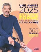 Couverture du livre « Une année 2025 en pleine forme avec Michel Cymes » de Isabelle Delaleu et Michel Cymes et Nadege Cartier aux éditions Solar