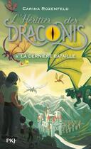 Couverture du livre « L'héritier des Draconis Tome 5 : la dernière bataille » de Carina Rozenfeld aux éditions Pocket Jeunesse