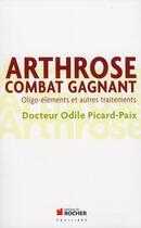 Couverture du livre « Arthrose combat gagnant ; oligo-éléments et autres traitements » de Odile Picard-Paix aux éditions Rocher