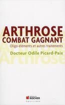 Couverture du livre « Arthrose, combat gagnant : Oligo-éléments et autres traitements » de Odile Picard-Paix aux éditions Rocher