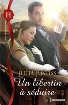 Couverture du livre « Un libertin à séduire » de Julia Justiss aux éditions Harlequin