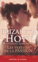 Couverture du livre « La légende des quatre soldats Tome 1 ; les vertiges de la passion » de Elizabeth Hoyt aux éditions J'ai Lu