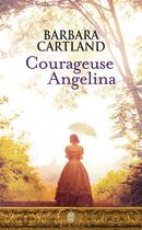 Couverture du livre « Courageuse Angelina » de Barbara Cartland aux éditions J'ai Lu