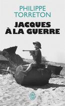 Couverture du livre « Jacques à la guerre » de Philippe Torreton aux éditions J'ai Lu