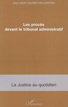 Couverture du livre « Les procès devant le tribunal administratif » de Caubet-Hilloutou J-N aux éditions L'harmattan