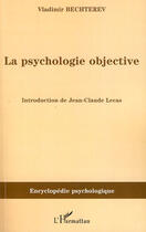 Couverture du livre « La psychologie objective » de Vladimir Bechterev aux éditions L'harmattan