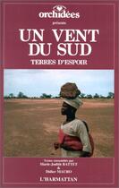 Couverture du livre « Un vent du sud ; terres d'espoir » de Didier Mauro et Marie-Judith Battet aux éditions Editions L'harmattan