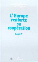 Couverture du livre « L'Europe renforce sa coopération ; Lomé IV » de Alain Massiera et Luc Pagacz aux éditions Editions L'harmattan