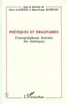 Couverture du livre « Poétiques et imaginaires ; francopolyphonie littéraire des Ameriques » de Pierre Laurette et Hans-George Ruprecht aux éditions Editions L'harmattan