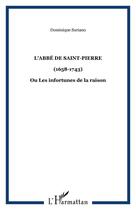 Couverture du livre « L'abbe de saint-pierre - (1658-1743) - ou les infortunes de la raison » de Dominique Suriano aux éditions Editions L'harmattan