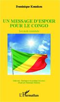 Couverture du livre « Un message d'espoir pour le Congo ; les mots essentiels » de Dominique Kounkou aux éditions Editions L'harmattan