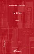 Couverture du livre « La cible » de Jean Louis Delvolve aux éditions L'harmattan