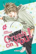 Couverture du livre « Crush on you Tome 4 » de Chihiro Kawakami aux éditions Soleil