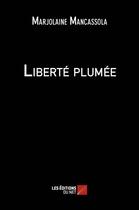 Couverture du livre « Liberté plumée » de Marjolaine Mancassola aux éditions Editions Du Net