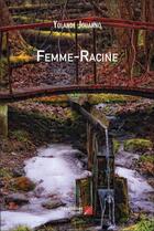 Couverture du livre « Femme-racine » de Yolande Jouanno aux éditions Editions Du Net