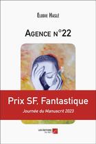 Couverture du livre « Agence n°22 » de Elodie Hasle aux éditions Editions Du Net