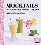 Couverture du livre « Mocktails ; jus, smoothies, milk-shakes & co » de  aux éditions Mango