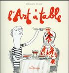 Couverture du livre « L'art à table » de Benjamin Chaud aux éditions Helium