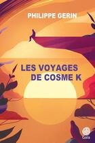 Couverture du livre « Les voyages de Cosme K » de Philippe Gerin aux éditions Gaia