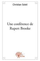 Couverture du livre « Une conference de rupert brooke » de Christian Soleil aux éditions Edilivre