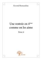 Couverture du livre « Une rentrée en 4ème comme on les aime » de Krystal Romandine aux éditions Edilivre