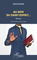 Couverture du livre « Au nom du Saint-Esprit... » de Pascal Graobe aux éditions L'harmattan