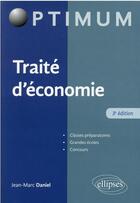 Couverture du livre « Traité d'économie (3e édition) » de Jean-Marc Daniel aux éditions Ellipses