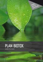 Couverture du livre « Plan biotox » de Isabelle Citry-Aubert aux éditions Mon Petit Editeur