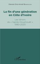 Couverture du livre « La fin d'une génération en Côte d'Ivoire ; les ténors de 