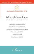 Couverture du livre « Cahiers de l'IREA T.26 ; débat philosophique (édition 2019) » de  aux éditions L'harmattan