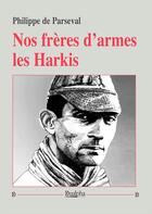 Couverture du livre « Nos frères d'armes les Harkis » de Philippe De Parseval aux éditions Dualpha